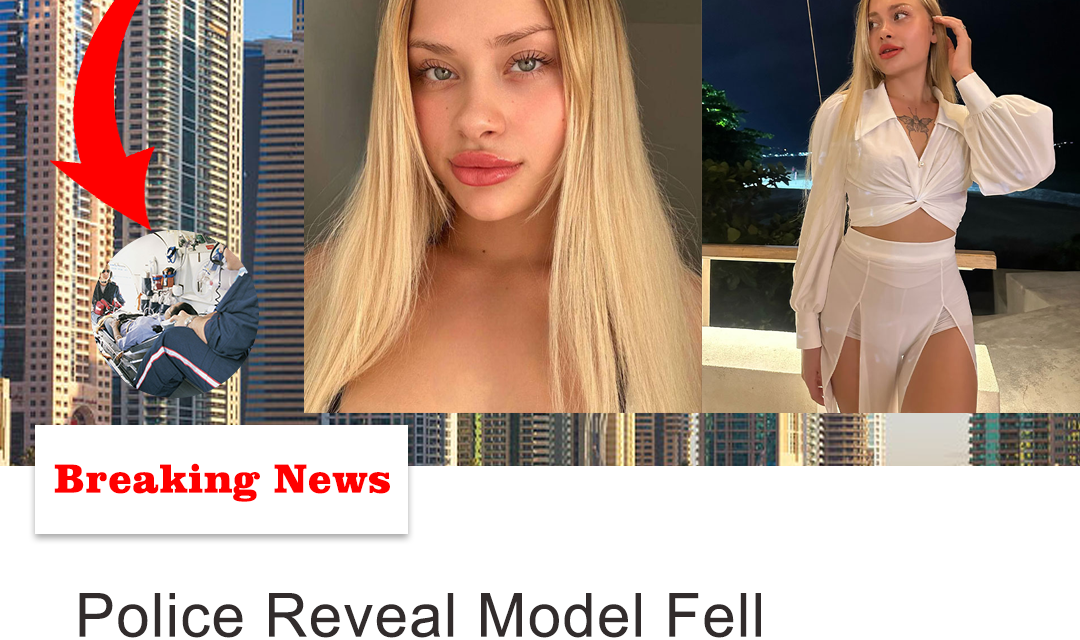 Police Reveal Model Fell From Dubai Construction Site Family Believes She Was Trying To Escape